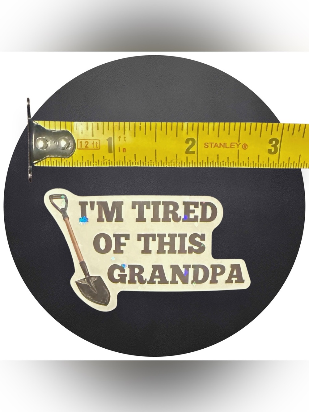 5 for $5 IM TIRED IF THIS GRANDPA Vinyl Holographic Sticker - Picture 3 of 3